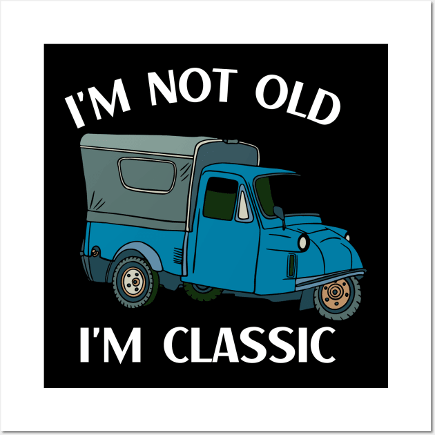 I'm not old I'm classic Wall Art by GP SHOP